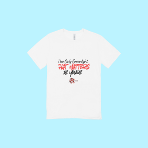 “The Only Greenlight That Matters Is Yours” Tee (White)